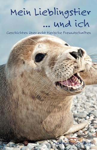 Mein Lieblingstier ... und ich: Geschichten über echt tierische Freundschaften von Papierfresserchens MTM-Verlag