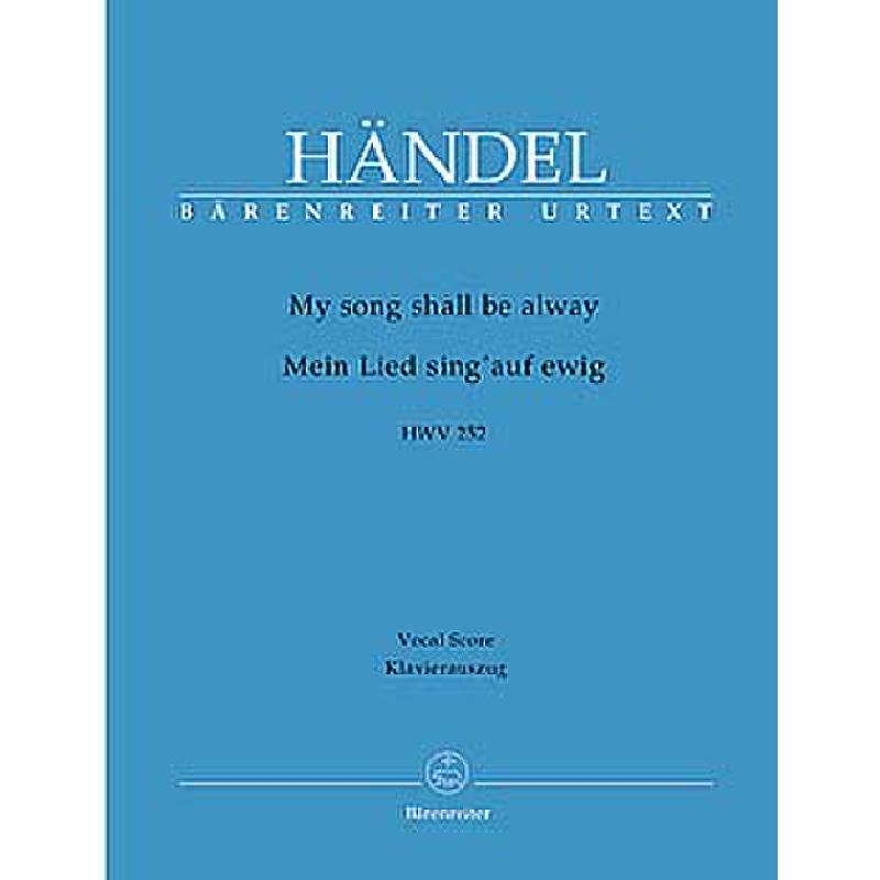 Mein Lied sing' auf ewig HWV 252 - Anthem Mein Lied sing' auf ewig HWV 252 - Anthem