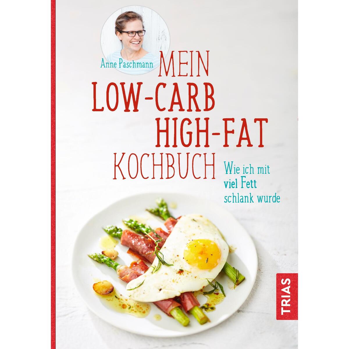 Mein Low-Carb-High-Fat-Kochbuch von Trias