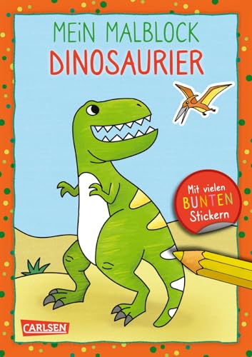 Mein Malblock: Dinosaurier: Mit vielen bunten Stickern und Dino-Namen auf jeder Seite | Für Dinofans ab 5 Jahren von Carlsen