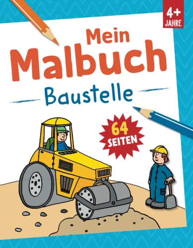 Mein Malbuch Baustelle: Tolle Malbuch für Kinder ab 4 Jahren mit Baggern und Baumaschinen von Komet Verlag