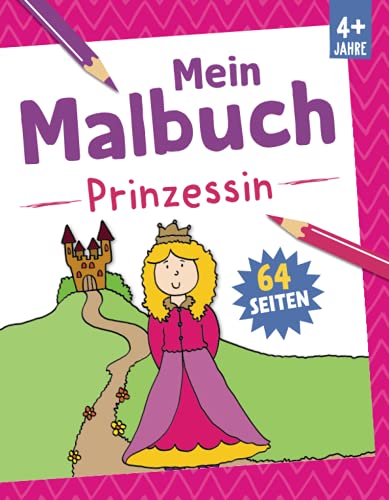 Mein Malbuch Prinzessin: Ab 4 Jahre. 64 Seiten