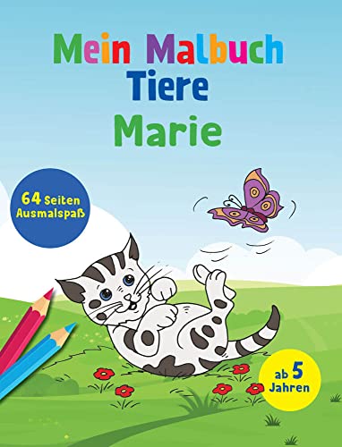 Mein Malbuch Tiere Marie: 64 Seiten Ausmalspaß ab 5 Jahren: 64 Seiten Ausmalspaß ab 5 Jahren (Malbuch mit deinem Vornamen) (Personlasiisertes Malbuch) von Komet Verlag