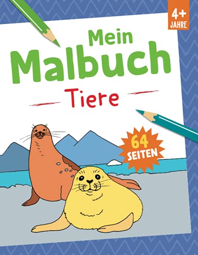Mein Malbuch Tiere: Ab 4 Jahre. 64 Seiten Mein Malbuch Tiere: Ab 4 Jahre. 64 Seiten von Komet Verlag