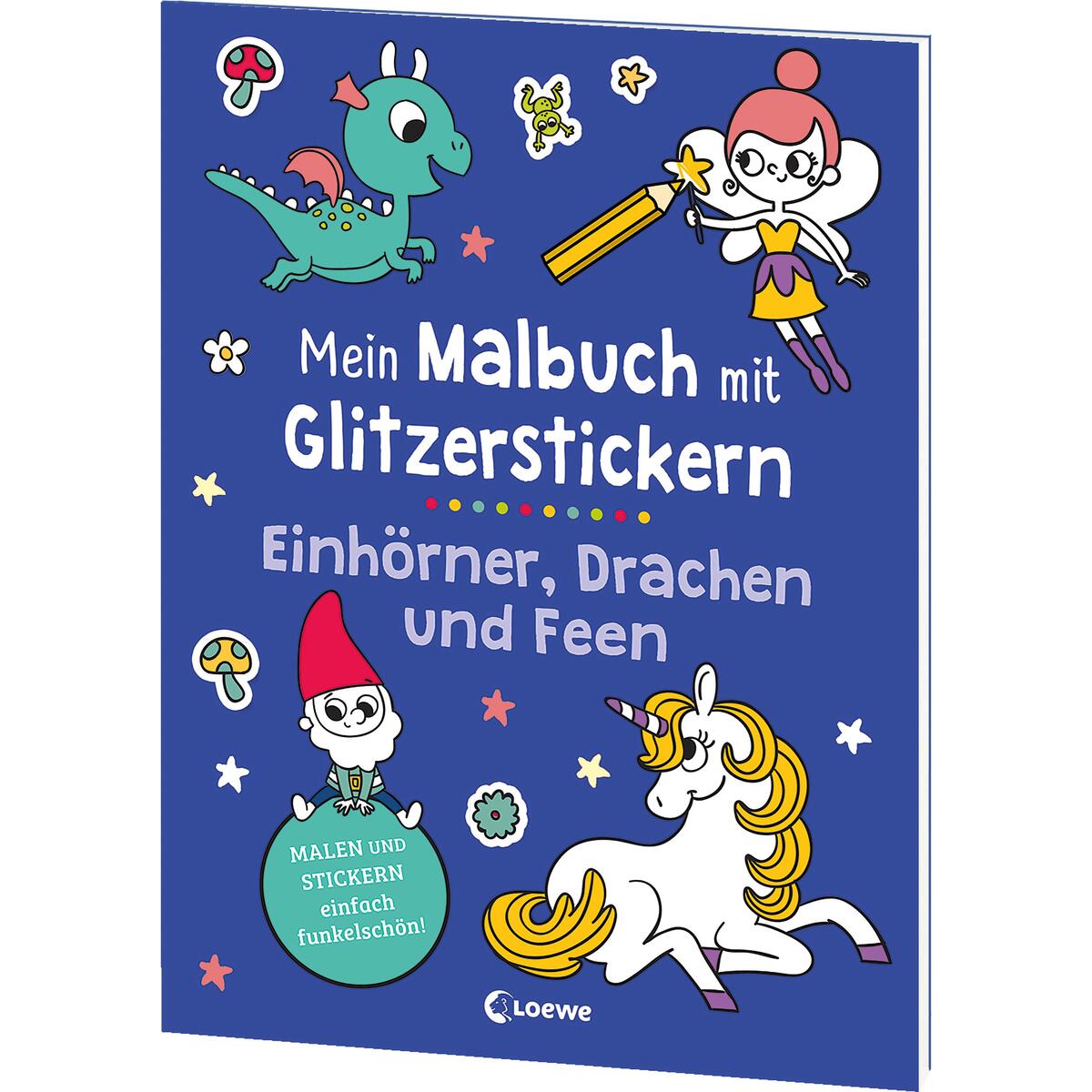 Mein Malbuch mit Glitzerstickern - Einhörner, Drachen und Feen Mein Malbuch mit Glitzerstickern - Einhörner, Drachen und Feen von Loewe Verlag GmbH