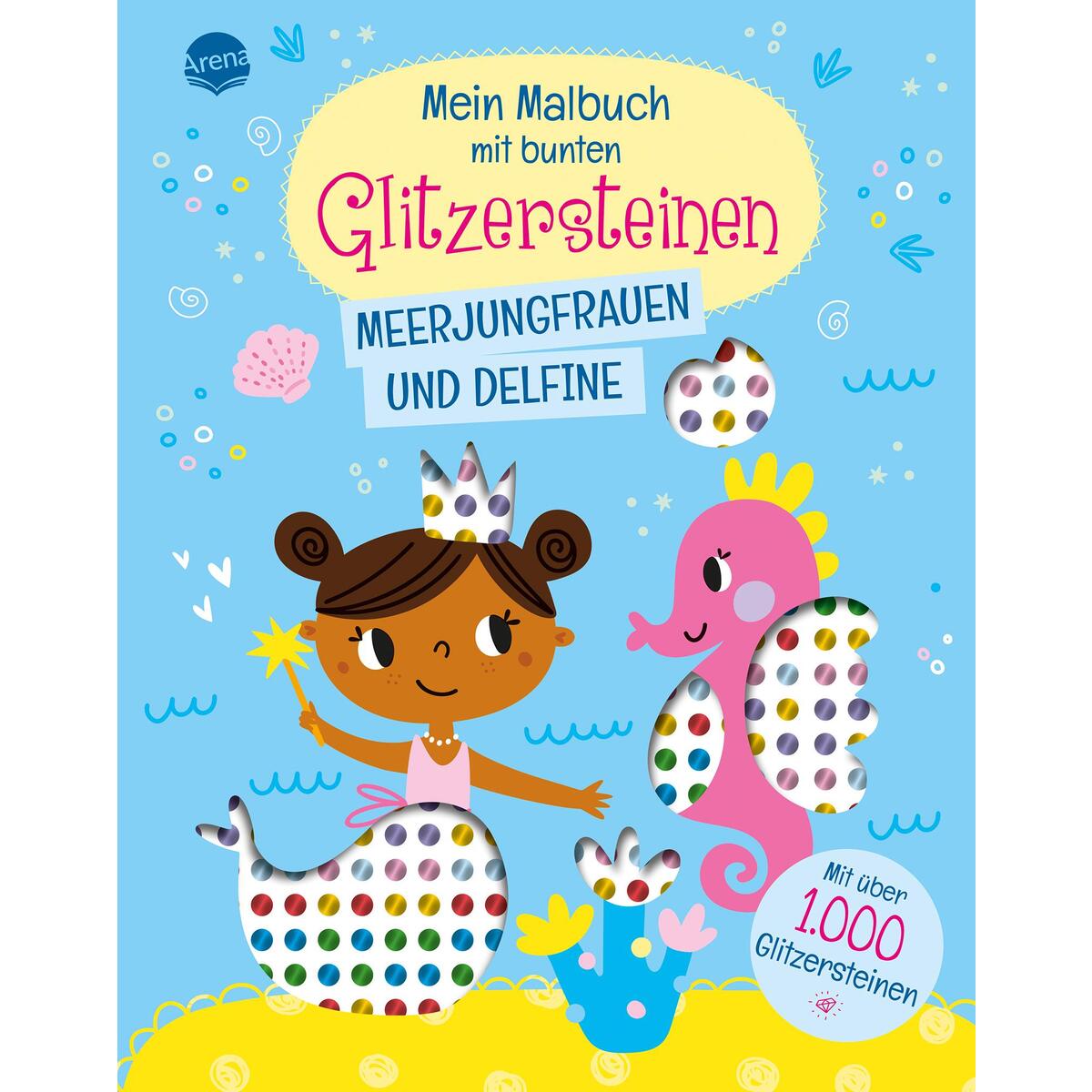 Mein Malbuch mit bunten Glitzersteinen. Meerjungfrauen und Delfine (Mit über 1.0... von Arena Verlag GmbH