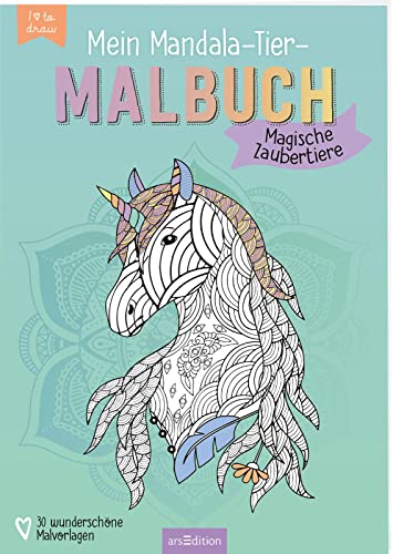 Mein Mandala-Tier-Malbuch – Magische Zaubertiere: Zum Ausmalen und Entspannen von Ars Edition