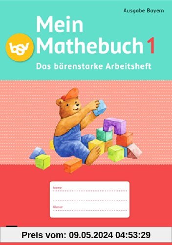 Mein Mathebuch - Ausgabe B für Bayern - Neubearbeitung: 1. Jahrgangsstufe - Das bärenstarke Arbeitsheft: Arbeitsheft mit Kartonbeilagen