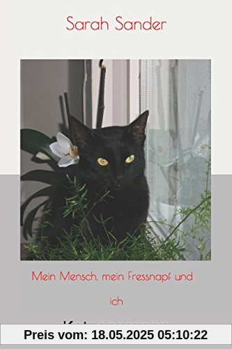 Mein Mensch, mein Fressnapf und ich: Katzenroman