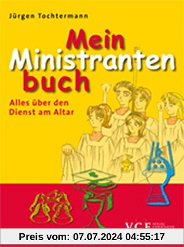 Mein Ministrantenbuch: Alles über den Dienst am Altar