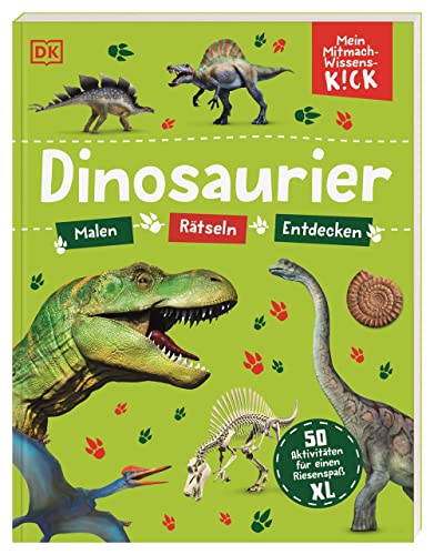 Mein Mitmach-Wissens-Kick. Dinosaurier: 50 Aktivitäten für einen Riesenspaß XL. Mitmachbuch. Malen, Rätseln, Entdecken. Für Kinder ab 6 Jahren