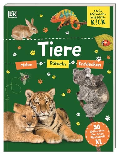 Mein Mitmach-Wissens-Kick. Tiere: 50 Aktivitäten für einen Riesenspaß XL. Mitmachbuch. Malen, Rätseln, Entdecken. Für Kinder ab 6 Jahren von Dorling Kindersley Verlag