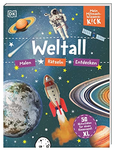 Mein Mitmach-Wissens-Kick. Weltall: 50 Aktivitäten für einen Riesenspaß XL. Mitmachbuch. Malen, Rätseln, Entdecken. Für Kinder ab 6 Jahren