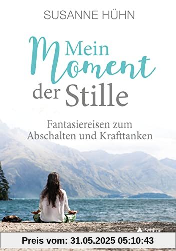 Mein Moment der Stille: Fantasiereisen zum Abschalten und Krafttanken Mein Moment der Stille: Fantasiereisen zum Abschalten und Krafttanken