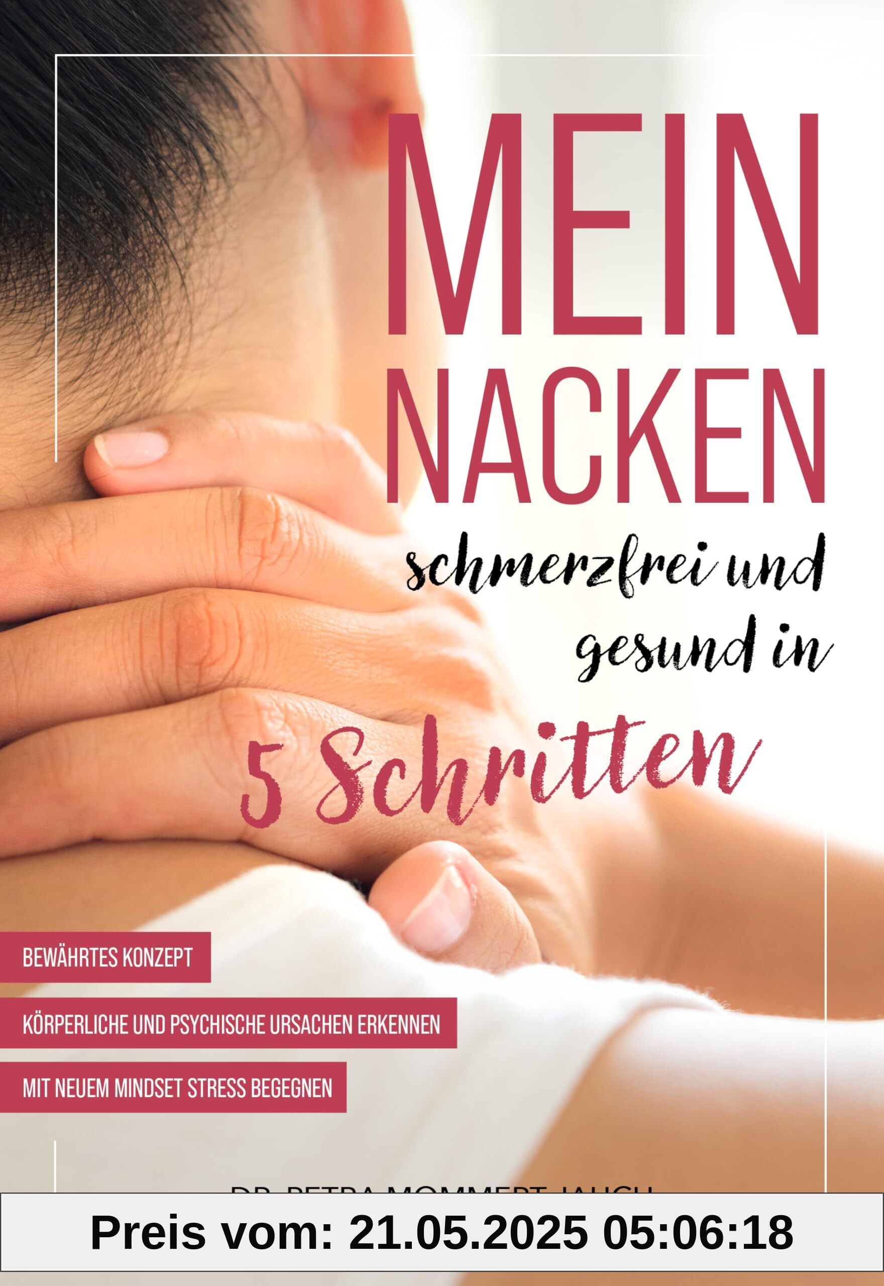 Mein Nacken: schmerzfrei und gesund in fünf Schritten Mein Nacken: schmerzfrei und gesund in fünf Schritten