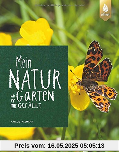 Mein Naturgarten: Wie er mir gefällt