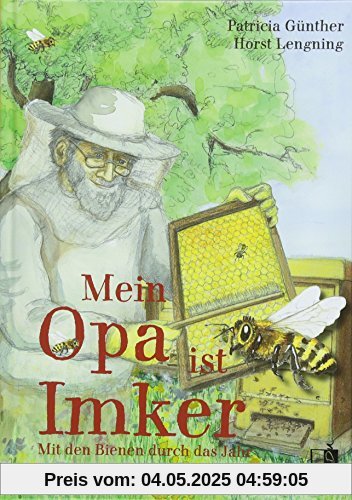 Mein Opa ist Imker: Mit den Bienen durch das Jahr Mein Opa ist Imker: Mit den Bienen durch das Jahr