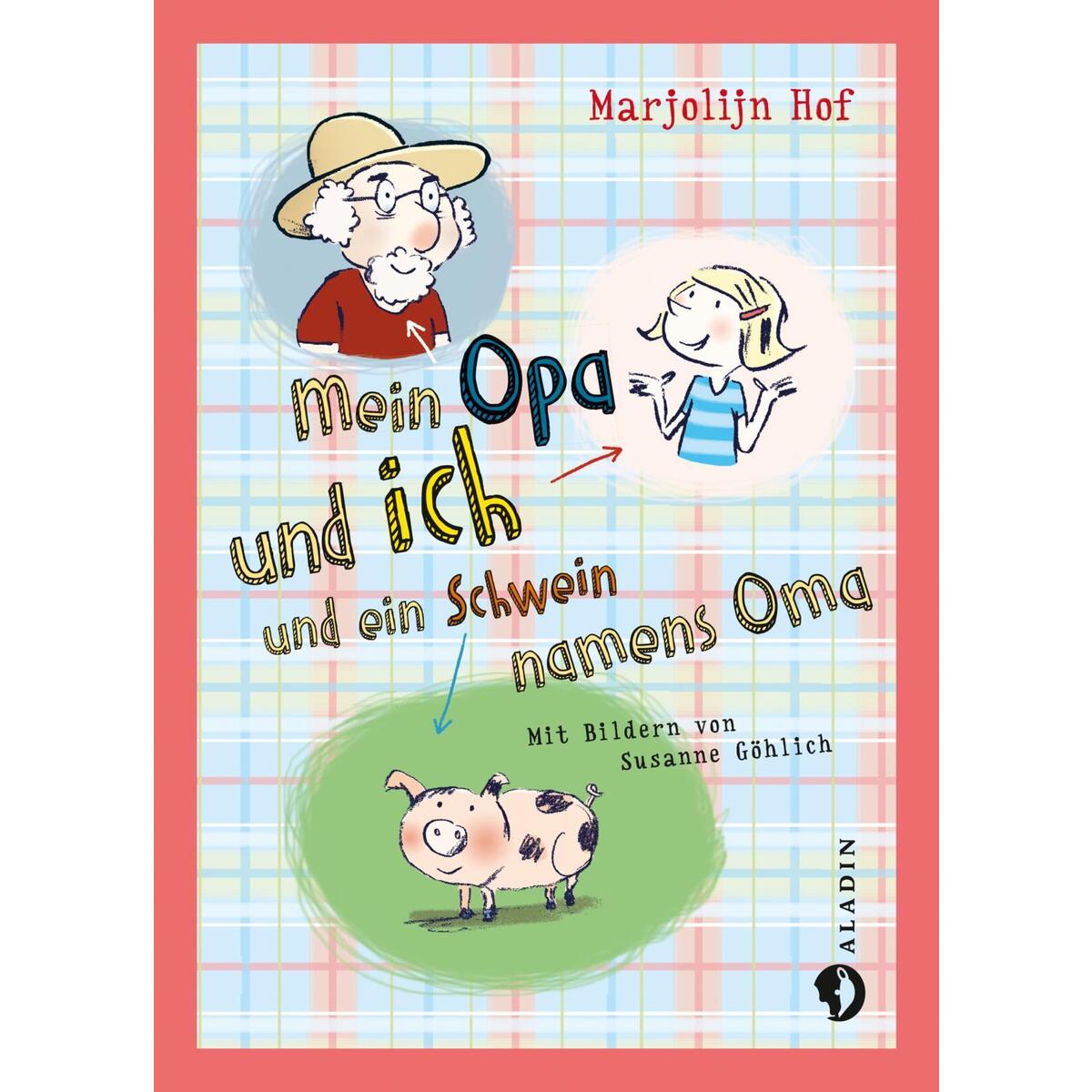 Mein Opa und ich und ein Schwein namens Oma von Aladin Verlag
