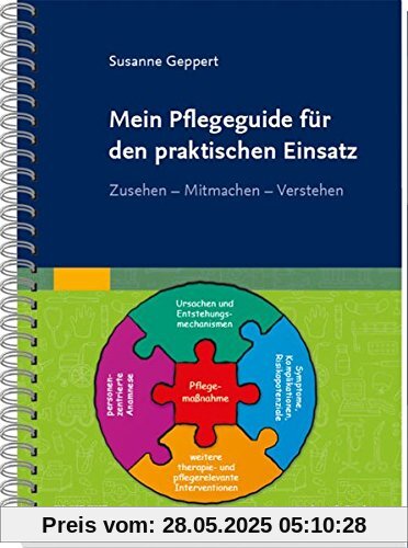 Mein Pflegeguide für den praktischen Einsatz: Zusehen - Mitmachen - Verstehen