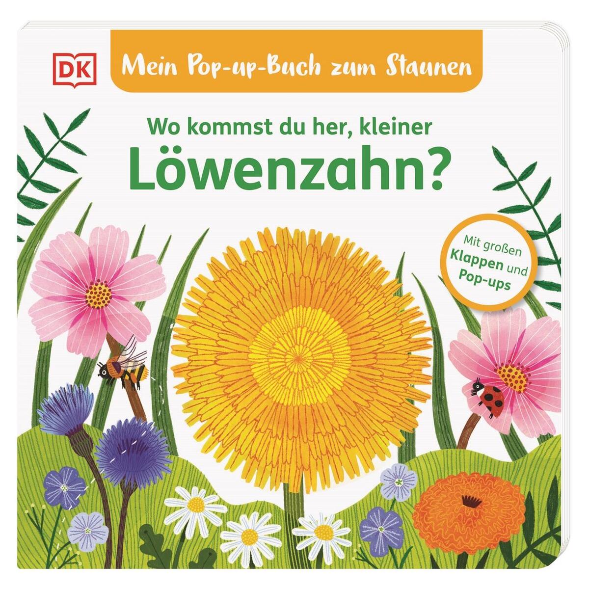 Mein Pop-up-Buch zum Staunen. Wo kommst du her, kleiner Löwenzahn? Mein Pop-up-Buch zum Staunen. Wo kommst du her, kleiner Löwenzahn? von Dorling Kindersley Verlag
