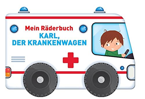 Mein Räderbuch - Karl, der Krankenwagen: Ambulance Mein Räderbuch - Karl, der Krankenwagen: Ambulance