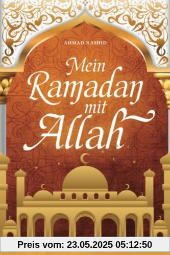 Mein Ramadan mit Allah: Das Ramadan Tagebuch - Ein Wegweiser für deine innere Reise