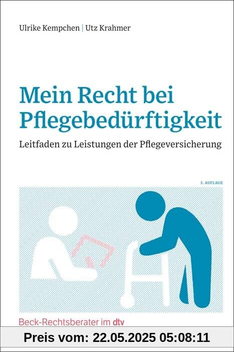Mein Recht bei Pflegebedürftigkeit: Leitfaden zu Leistungen der Pflegeversicherung (Beck-Rechtsberater im dtv)