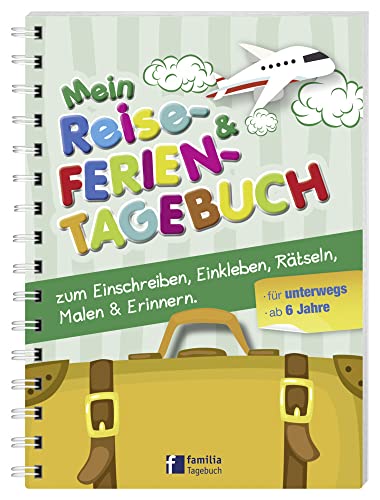 Mein Reise- und Ferientagebuch: zum Einschreiben, Einkleben, Rätseln, Malen & Erinnern für unterwegs (Reise- und Ferientagebuch für Kinder) von familia Verlag