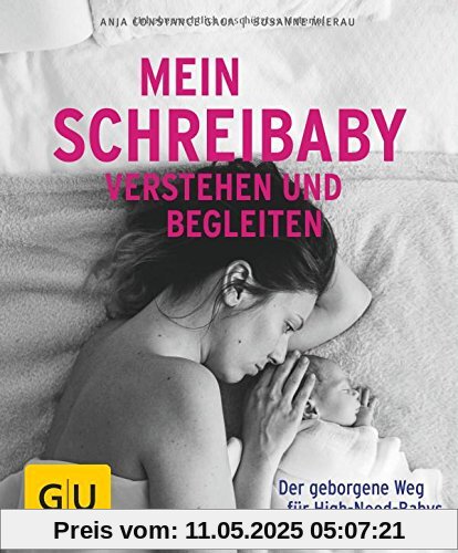 Mein Schreibaby verstehen und begleiten: Der geborgene Weg für High Need Babys (GU Ratgeber Kinder)