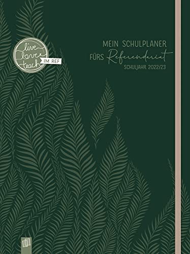Mein Schulplaner fürs Referendariat Schuljahr 2022/2023: Lehrerkalender für Referendare und Referendarinnen inklusive 4 Stickerbogen, 4 Lesebändchen, ... mit Download-Angebot (live – love – teach)