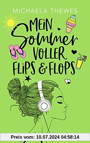 Mein Sommer voller Flips und Flops: Zuckersüße Liebesgeschichte über Freundschaft, Selbstfindung und das ganz große Herzklopfen!
