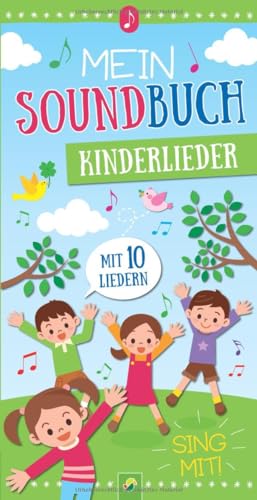 Mein Soundbuch Kinderlieder: Mit 10 Liedern Mein Soundbuch Kinderlieder: Mit 10 Liedern von Schwager & Steinlein Verlag GmbH