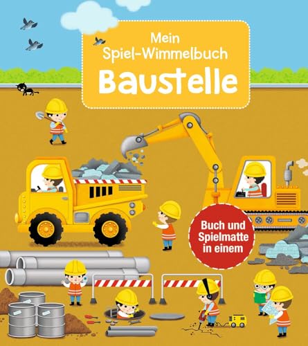 Mein Spiel-Wimmelbuch: Baustelle: Ein Aufklappbuch, das Seite für Seite zu einem großen Bilderteppich wird. Zum Spielen und Entdecken für Kinder ab 2 Jahren. Mein Spiel-Wimmelbuch: Baustelle: Ein Aufklappbuch, das Seite für Seite zu einem großen Bilderteppich wird. Zum Spielen und Entdecken für Kinder ab 2 Jahren.