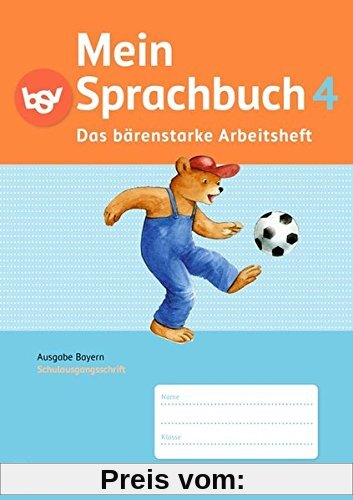 Mein Sprachbuch - Ausgabe Bayern: 4. Jahrgangsstufe - Das bärenstarke Arbeitsheft: Arbeitsheft in Schulausgangsschrift