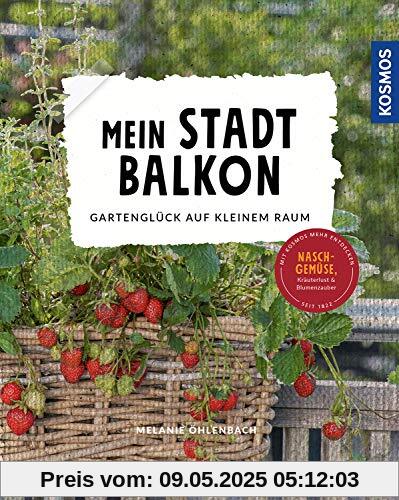 Mein Stadtbalkon: Gartenglück auf kleinem Raum