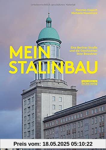 Mein Stalinbau: Eine Berliner Straße und die Geschichten ihrer Bewohner
