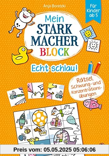 Mein Starkmacher-Block - Echt schlau!: Rätsel, Schwung- und Konzentrationsübungen für Kinder ab 5 (Die Mein-Starkmacher-Block-Reihe, Band 3)