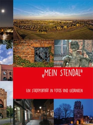 „Mein Stendal“: Ein Stadtporträt in Fotos und Gedanken von Ziethen Dr. Verlag