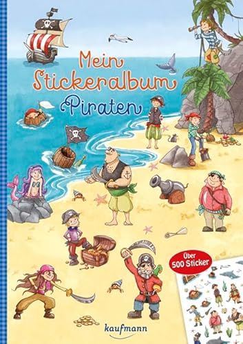 Mein Stickeralbum Piraten: Über 500 Sticker (Mein Stickerbuch) von Kaufmann Ernst Vlg GmbH