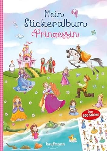 Mein Stickeralbum Prinzessin: Über 500 Sticker (Mein Stickerbuch: ab 3 Jahre) von Kaufmann Ernst Vlg GmbH