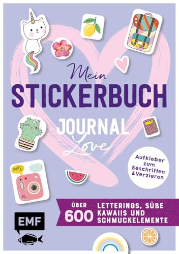 Mein Stickerbuch – Journal-Love: über 600 Letterings, süße Kawaiis und Schmuckelemente: Alle Aufkleber zum Beschriften und Verzieren – Mit Vorlagen zum Abmalen und Journal-Tipps von Edition Michael Fischer / EMF Verlag