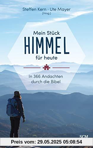 Mein Stück Himmel für heute: In 366 Andachten durch die Bibel