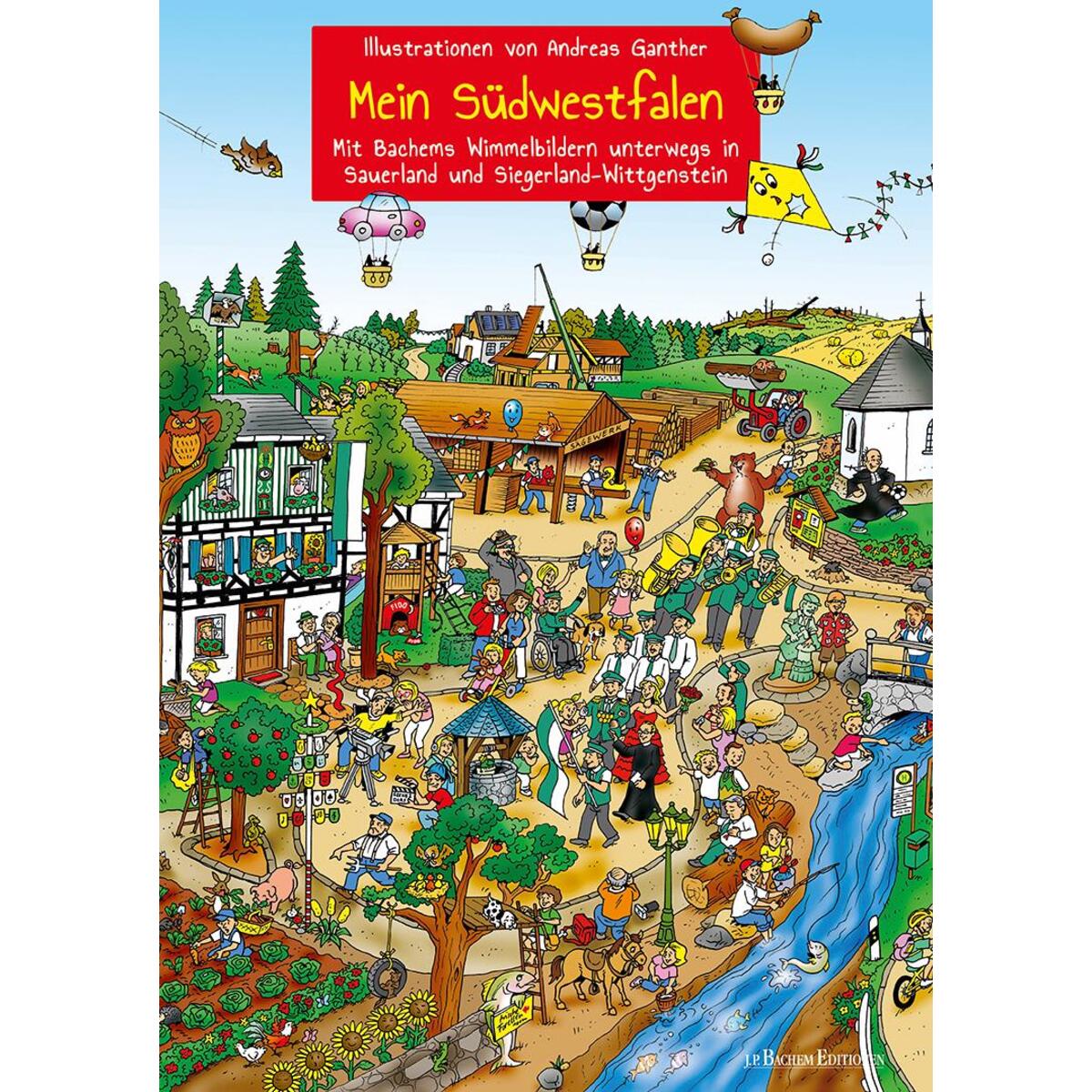 Mein Südwestfalen - Unterwegs in Sauerland und Siegerland-Wittgenstein Mein Südwestfalen - Unterwegs in Sauerland und Siegerland-Wittgenstein von Bachem J.P. Editionen
