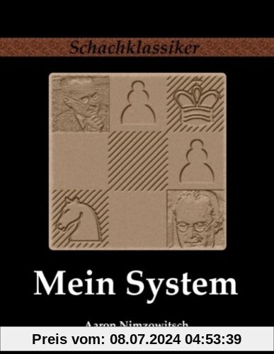 Mein System: Ein Lehrbuch des Schachspiels auf ganz neuartiger Grundlage