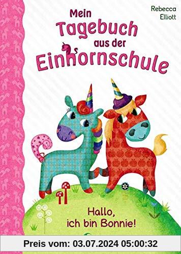 Mein Tagebuch aus der Einhornschule - Hallo, ich bin Bonnie!: Kinderbuch für Erstleser ab 7 Jahre