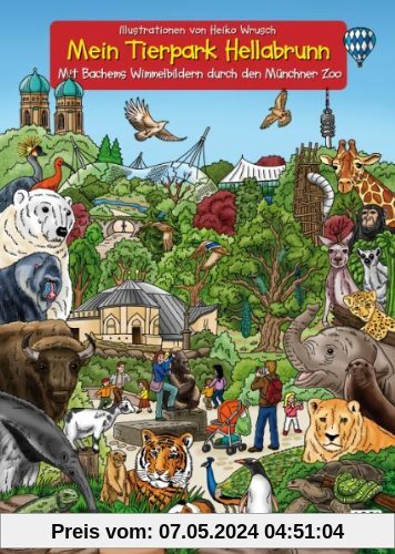 Mein Tierpark Hellabrunn: Mit Bachems Wimmelbildern durch den Münchener Zoo