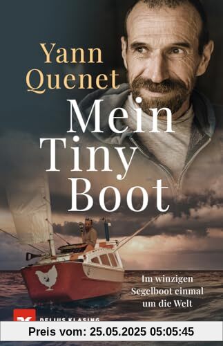 Mein Tiny Boot: Im winzigen Segelboot einmal um die Welt