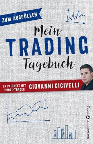Mein Trading-Tagebuch: Zum Ausfüllen. Entwickelt mit Pofi-Trader Giovanni Cicivelli