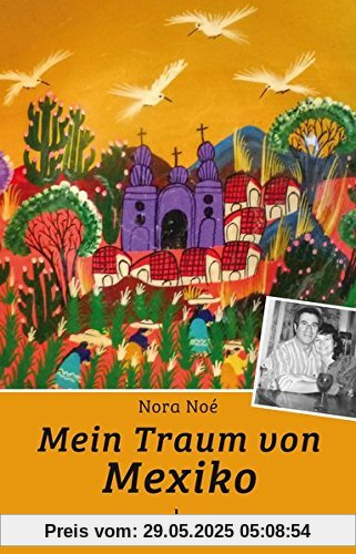 Mein Traum von Mexiko: Biografischer Roman Mein Traum von Mexiko: Biografischer Roman