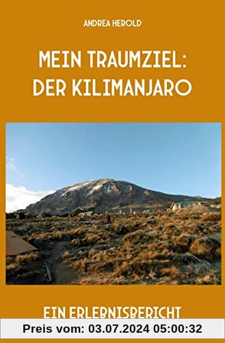 Mein Traumziel: der Kilimanjaro: Ein Erlebnisbericht